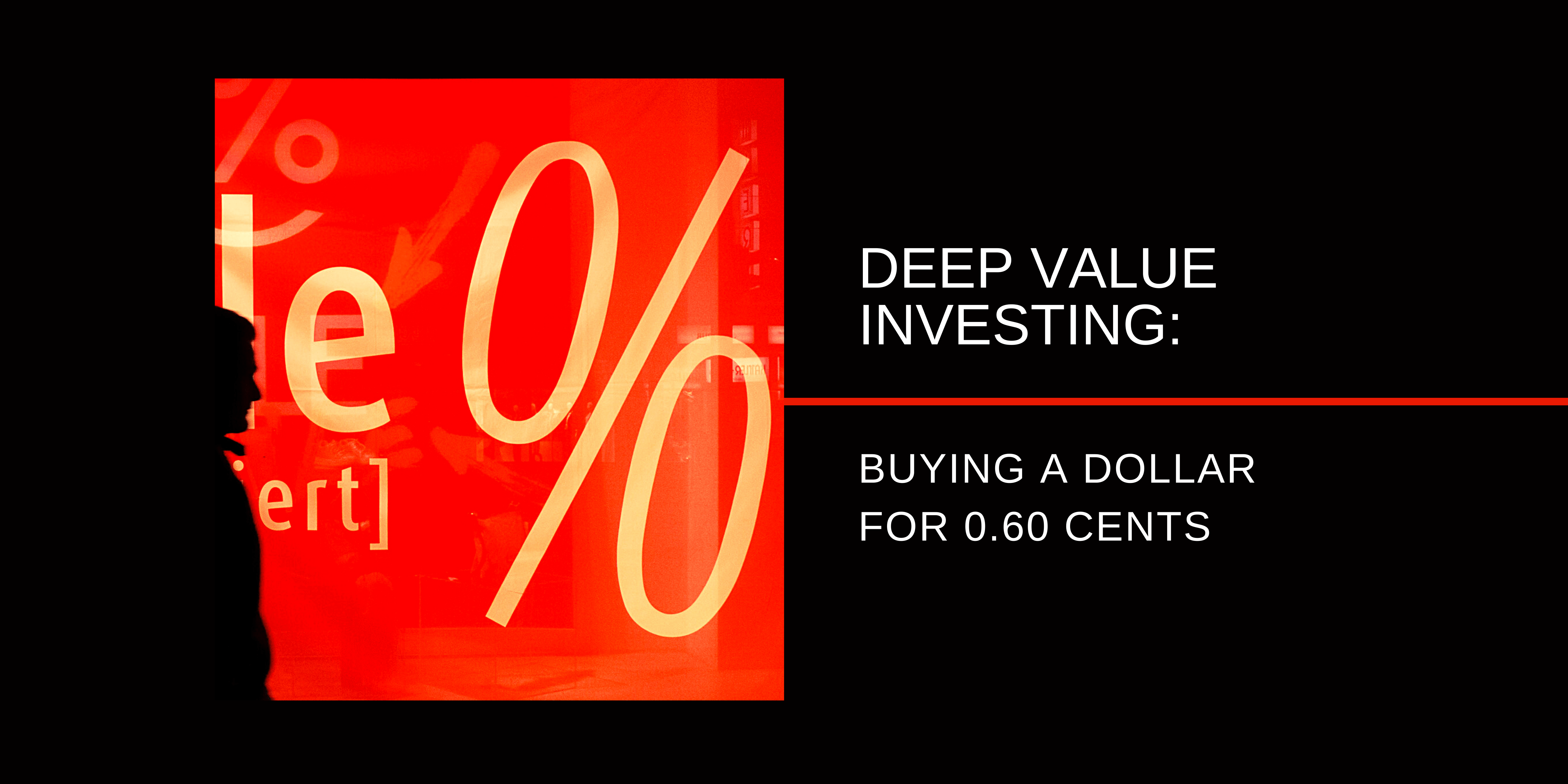 Deep Value Investing Buying A Dollar For 0 60 Cents